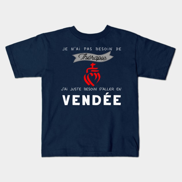 je n'ai pas besoin de thérapie, j'ai juste besoin d'aller en vendée Kids T-Shirt by ChezALi